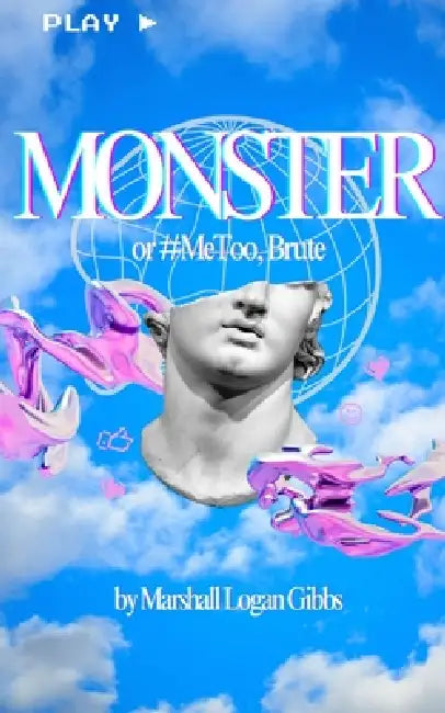 Monster (or #MeToo, Brute) by Marshall Logan Gibbs