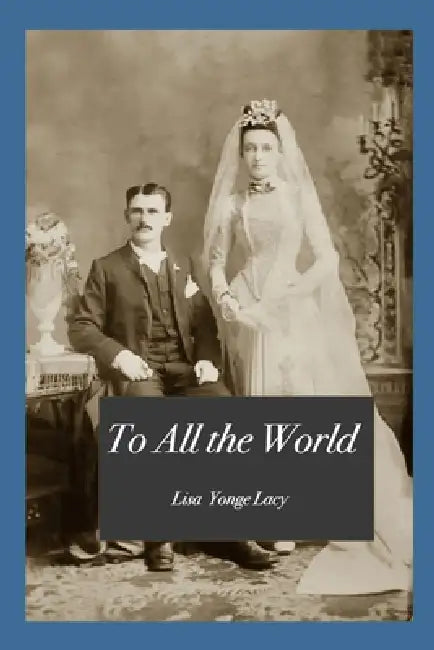 To All the World by Lisa Yonge Lacy