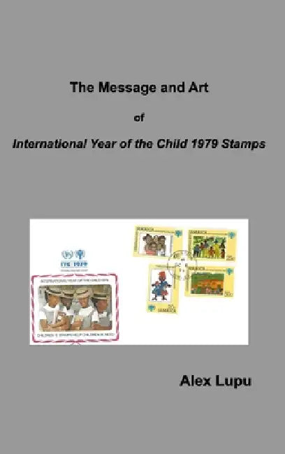The Message and Art of: International Year of the Child 1979 Stamps by Alex Lupu