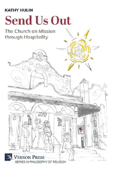 Send Us Out: The Church on Mission through Hospitality by Kathy Hulin