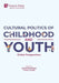 Cultural Politics of Childhood and Youth: Global Perspectives by Chandrabali Dutta, Lefranc Joseph