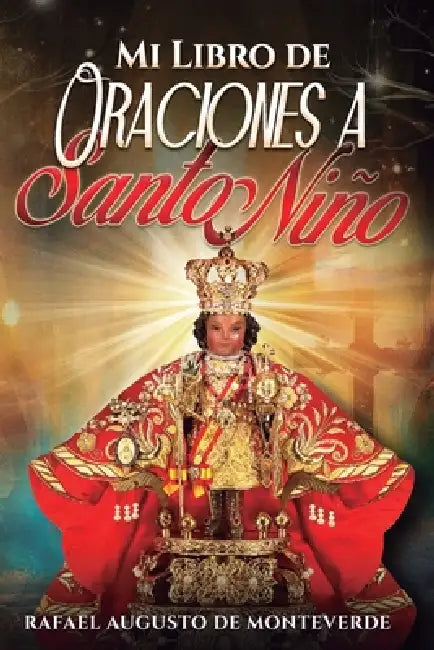 Mi Libro de Oraciones a Santo Niño by Rafael Augusto de Monteverde