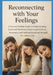 Reconnecting with Your Feelings: A Practical Holistic Guide to Understanding Emotional Numbness, Improving Emotional Awareness, and Building Emotional by Dr Ashish Srivastava