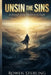 Unsin the Sins: A Journey from Darkness to Light by Rowan Sterling