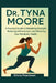 Dr Tyna moore: A practical guide to rebuilding strength, reducing inflammation, and restoring your metabolic health by Olivia Pearlman