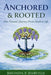 Anchored and Rooted: One Woman's Journey From Death to Life by Shi MacDonald, Rhonda Shula, Karen Neher