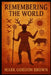 Remembering the World: Civilization, Metaphysics, and the Recovery of Continuity by Mark Brown, Mark Gordon Brown