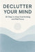 Declutter Your Mind: 25 Ways to Stop Overthinking and Find Focus by Kent73 Press