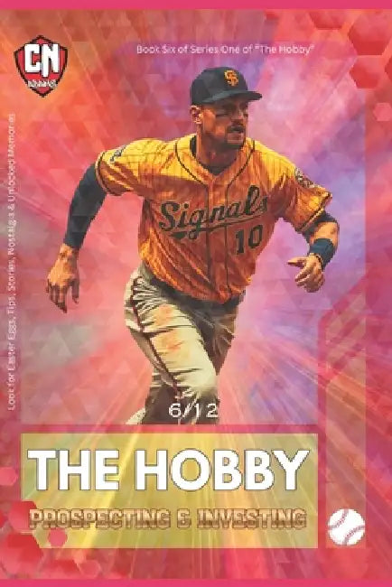 The Hobby: Prospecting & Investing in Sports Cards by Cn Adams