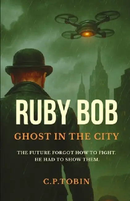 Ruby Bob: Ghost in the City by C. P. Tobin