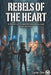 Rebels of the Heart: A Romance-Thriller of Surveillance, Social Media Warfare, and Moral Reckoning Fiction Novel Unique Storytelling Great Gift for Bi by Lyne Gie