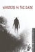 Whispers in the Dark: Chilling True Stories of Unexplained Encounters, Cryptid Sightings, and Hauntings by Deni Holloway