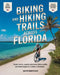 Biking and Hiking Trails Across Florida: Scenic Routes, Coastal Adventures, Historic Paths and Nature Escapes for Outdoor Enthusiasts by Casper Nightshade