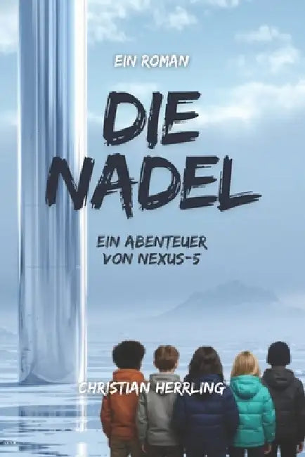 Die Nadel: Ein Abenteuer von NEXUS-5 by Christian Herrling