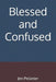 Blessed and Confused by Jen Pelletier