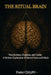 The Ritual Brain: Neuroscience, Hypnosis, and Goetia: A Modern Exploration of Altered States and Minds by Frater Cialfo
