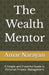 The Wealth Mentor: A Simple and Powerful Guide to Personal Finance Management by Amar Narayan