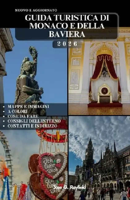 Guida Turistica Di Monaco E Della Baviera: Oltre 100 modi per scoprire la regione più bella della Germania, itinerari consigliati, attrazioni principa by Armand Paquet, Jose Rayfield