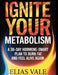 Ignite Your Metabolism: A 30-Day Hormone-Smart Plan to Burn Fat and Feel Alive Again by Elias Vale