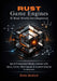 Rust Game Engines & Real-World Development: Build Production-Ready Games with Bevy, Fyrox, Macroquad & Custom Engine Architecture by Blake Medlock