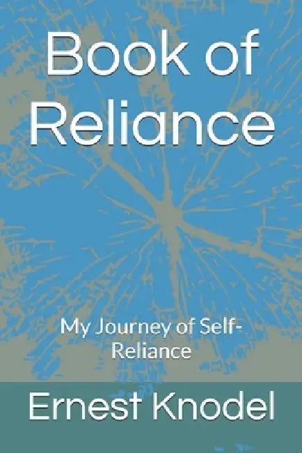 Book of Reliance: My Journey of Self-Reliance by Barbara Knodel, Ernest Knodel