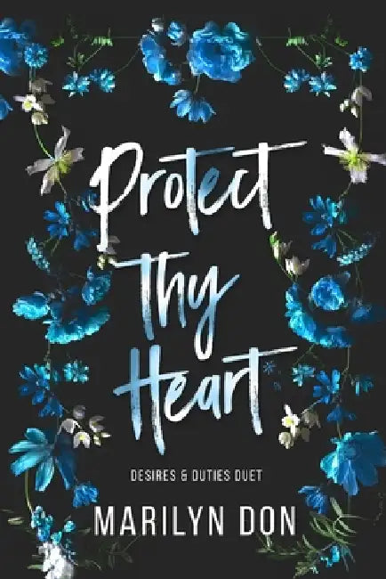 Protect Thy Heart (Desires & Duties Duet, #2) by Marilyn Don