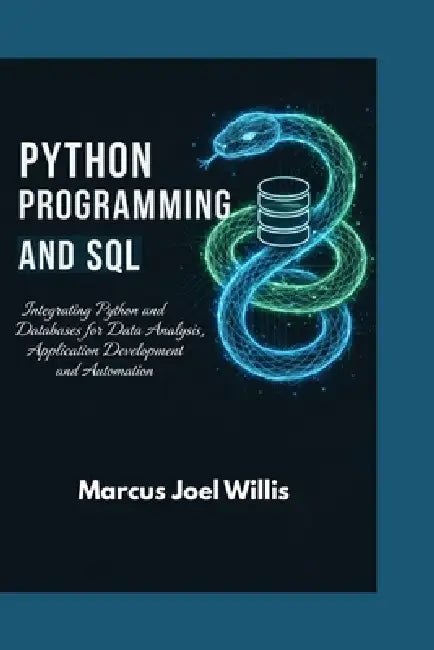 Python Programming and SQL by Marcus Joel Willis
