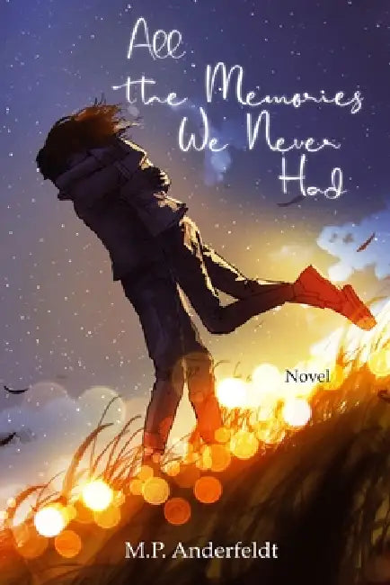 All the Memories We Never Had by Elisa Garrett, Martin P. Anderfeldt
