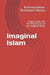Imaginal Islam: Henry Corbin and the Metaphysics of the Imaginal World by Kamaruzzaman Bustamam Ahmad