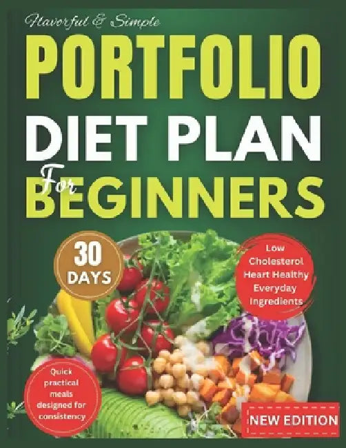 Portfolio Diet For Beginners: A Simple Science-Backed Guide to Lower Cholesterol, Protect Your Heart, and Build Lifelong Healthy Eating Habits by Maren Westwood