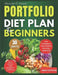 Portfolio Diet For Beginners: A Simple Science-Backed Guide to Lower Cholesterol, Protect Your Heart, and Build Lifelong Healthy Eating Habits by Maren Westwood