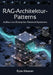 RAG-Architektur-Patterns: Aufbau von Enterprise-Retrieval-Systemen: Implementierung von Retrieval-Augmented Generation für Rechts-, Gesundheits- und F by Byte Weaver