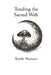 Tending the Sacred Web: A Practical Guide for Earthkeepers by Keith Hansen
