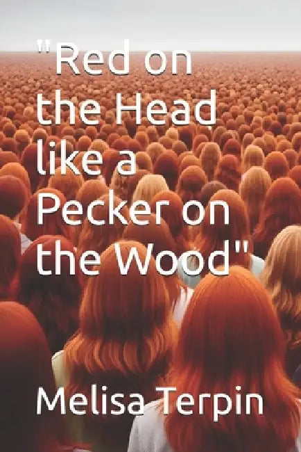 "Red on the Head like a Pecker on the Wood" by Melisa Terpin