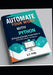 Automate Your Work with Python: 25 Practical Scripts to Save Hours on Excel, PDFs, Emails, and Reports by A. P. Pyre