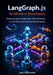 LangGraph.js for Modern Developers: Mastering Agent Design, Real-Time Workflows, and AI-Driven Automation for Web and Node.js by Leo Hartmann