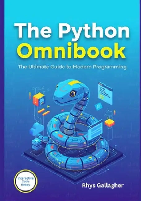 The Python Omnibook: The Ultimate Guide to Modern Programming by Rhys Gallagher