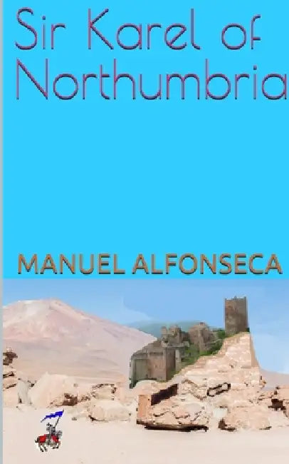 Sir Karel of Northumbria by Manuel Alfonseca