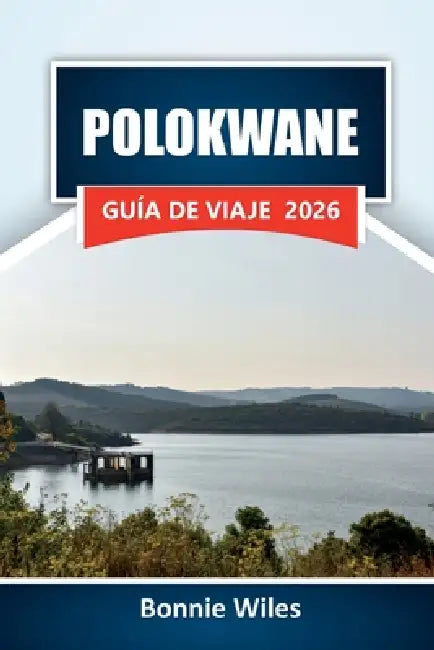 Polokwane Guía de Viaje 2026: Explore las principales atracciones, monumentos culturales, cocina local y experiencias de vida silvestre de Sudáfrica p by Bonnie Wiles