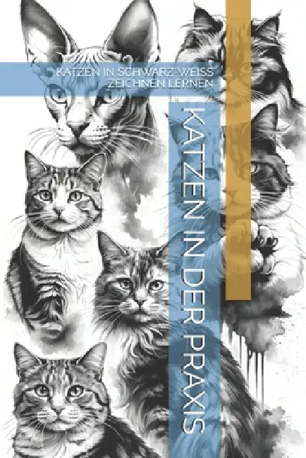 Katzen in Der PRAXIS: Katzen in Schwarz-Weiss Zeichnen Lernen by The Book Lab -