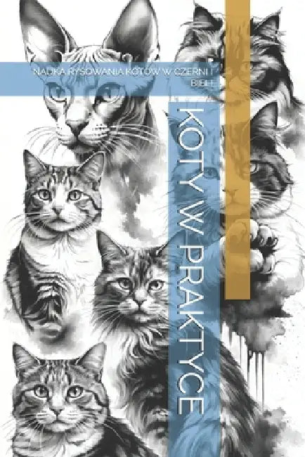 Koty W Praktyce: Nauka Rysowania Kotów W Czerni I Bieli by The Book Lab -