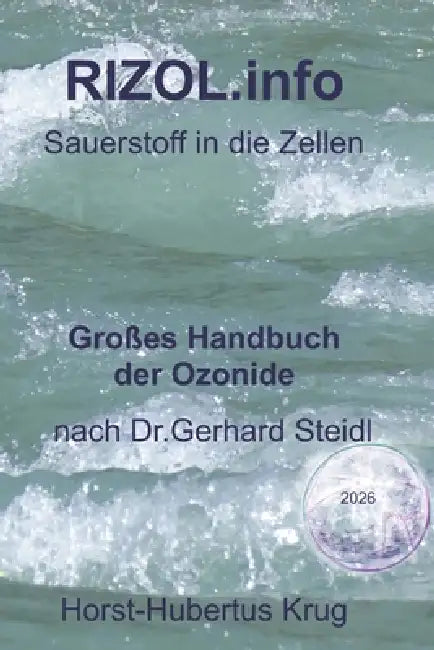 RIZOL.info - Großes Handbuch der Ozonide nach Dr.Gerhard Steidl: Sauerstoff in die Zellen! by Horst-Hubertus Krug