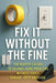 Fix It Without the Fine: The Renter's Guide to Solving Home Problems Without Tools, Damage, or Permission by David Goldman