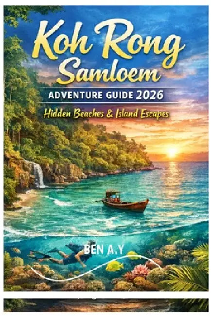 Koh Rong Samloem Adventure Guide 2026: Hidden Beaches and Island by Ben A. Y.