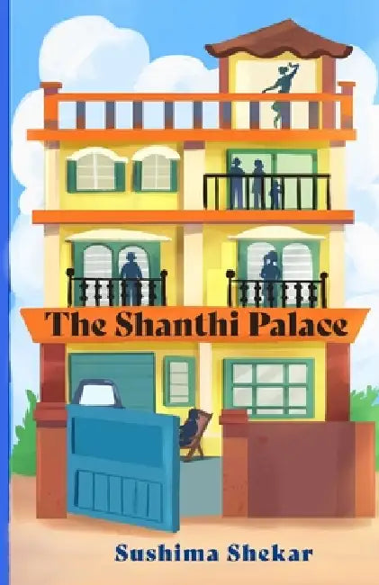 The Shanthi Palace by Santhya Shenbagam R., Sushima Shekar