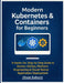Modern Kubernetes & Containers for Beginners: A Hands-On, Step-by-Step Guide to Docker, GitOps, Platform Engineering & Cloud-Native Application Deploy by Vihaan Kulkarni
