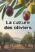 La culture des oliviers: Guide complet et détaillé de la culture des oliviers: du choix des variétés et de la préparation du sol à l'entretien, la réc by Svitana