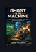 Ghost in the Machine: The Hidden Intelligence Shaping Modern Maintenance by Jason McIlrath