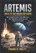 Artemis: Back to the Moon for Good: The Complete Guide to the Missions, the Technology, the Risks, and What Comes Next by Frank D. Brett