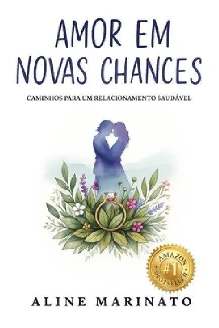 Amor em Novas Chances: Caminhos para um relacionamento saudável by Aline Marinato
